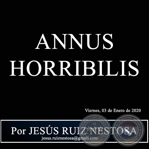 ANNUS HORRIBILIS - Por JESS RUIZ NESTOSA - Viernes, 03 de Enero de 2020